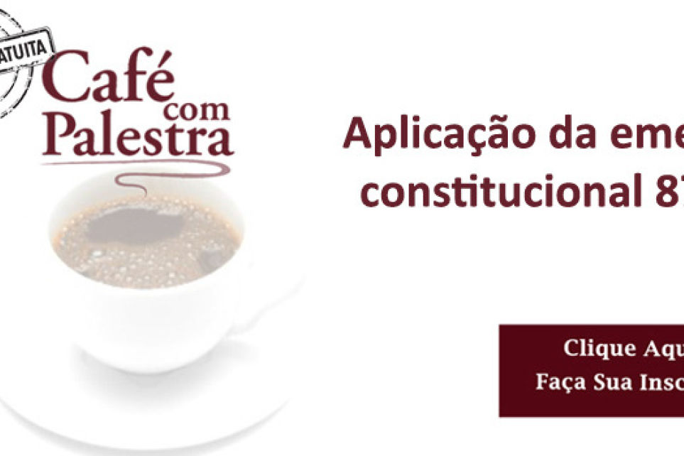 Caf com Palestra discutir a aplicao da Emenda Constitucional 87/15