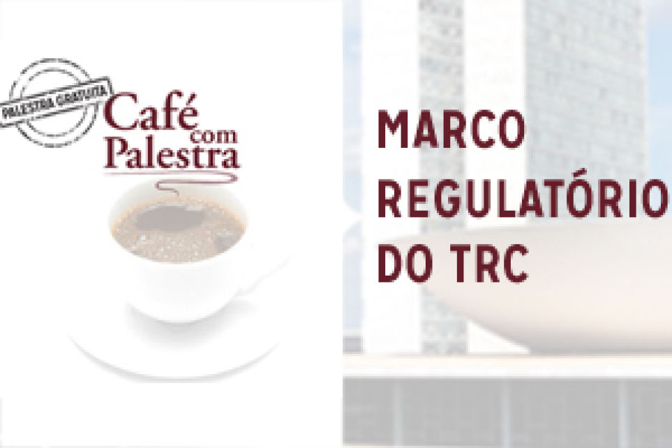 Marco Regulatrio do TRC ser apresentado no Caf com Palestra