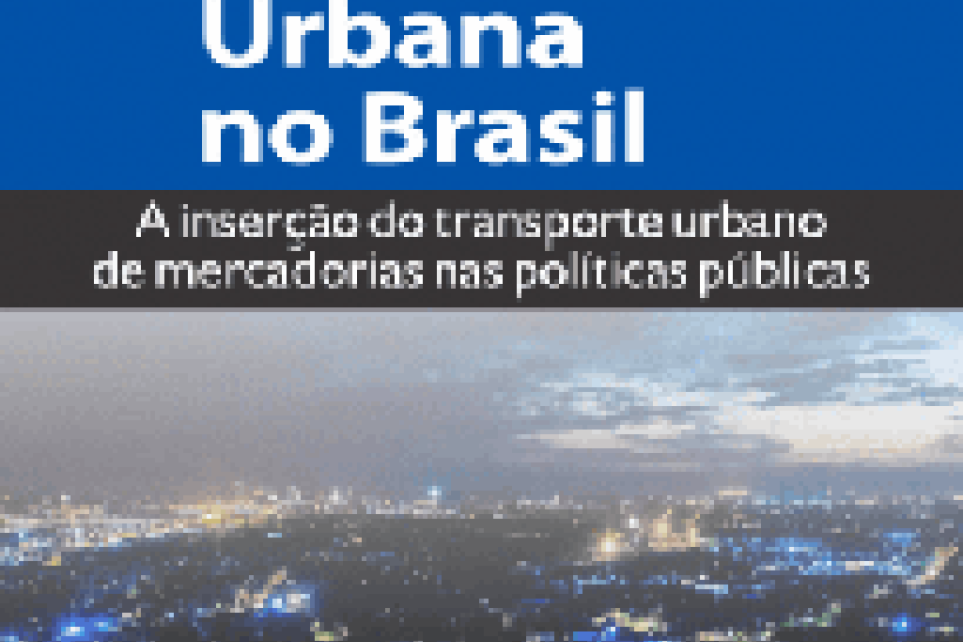 A logstica urbana no Brasil - A insero do transporte urbano de mercadorias nas polticas pblicas