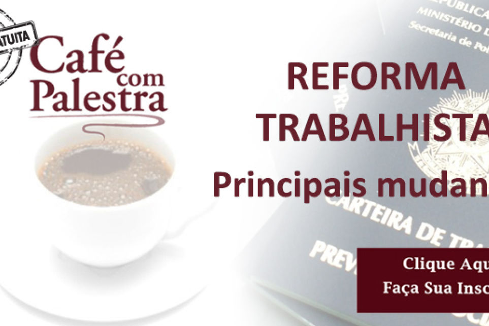 Reforma Trabalhista ser tema de Caf com Palestra