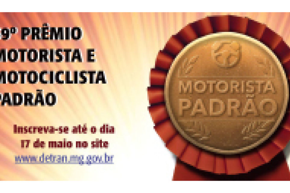Ainda d tempo de se inscrever no Prmio Motorista e Motociclista Padro de Minas Gerais	